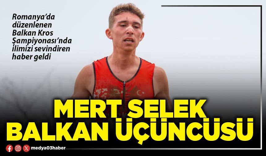 Mert Selek Balkan üçüncüsü