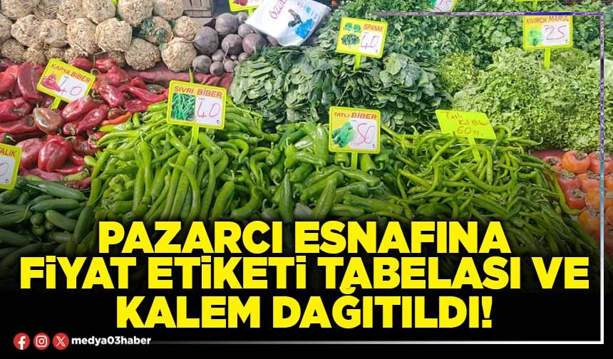 Pazarcı esnafına fiyat etiketi tabelası ve kalem dağıtıldı!