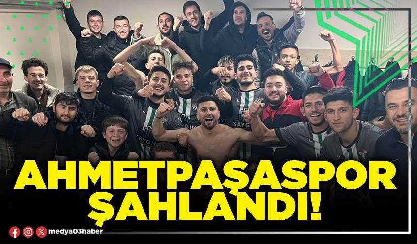 Ahmetpaşaspor şahlandı!