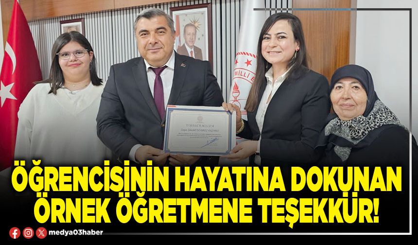 Öğrencisinin hayatına dokunan örnek öğretmene teşekkür!