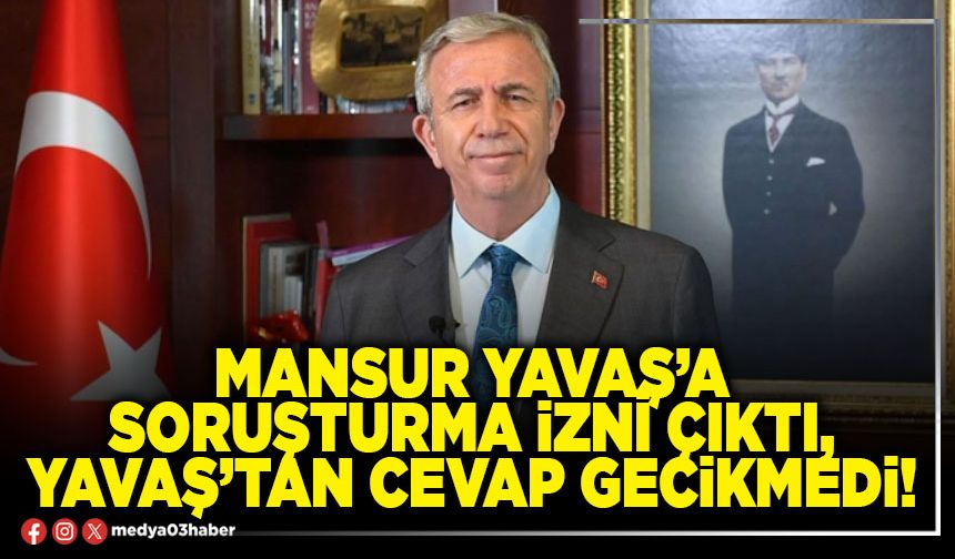 Mansur Yavaş’a soruşturma izni çıktı, Yavaş’tan cevap gecikmedi!