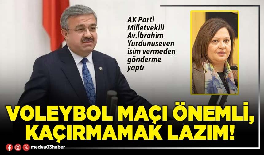 Voleybol maçı önemli, kaçırmamak lazım!
