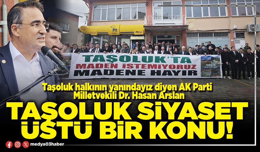Taşoluk siyaset üstü bir konu!