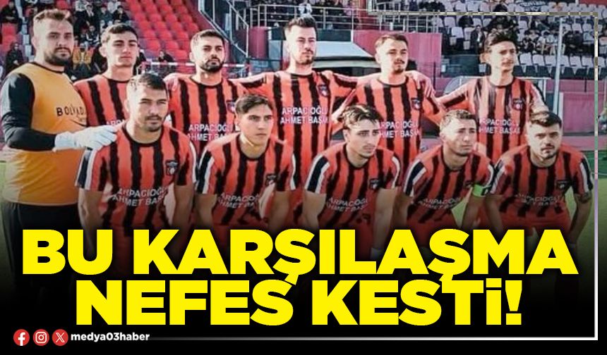 Bu karşılaşma nefes kesti!