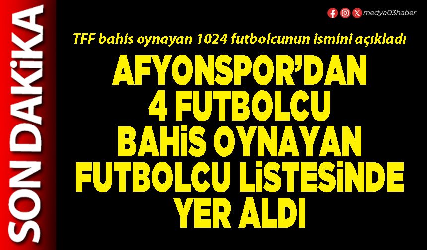 Afyonspor’dan 4 futbolcu bahis oynayan futbolcu listesinde yer aldı