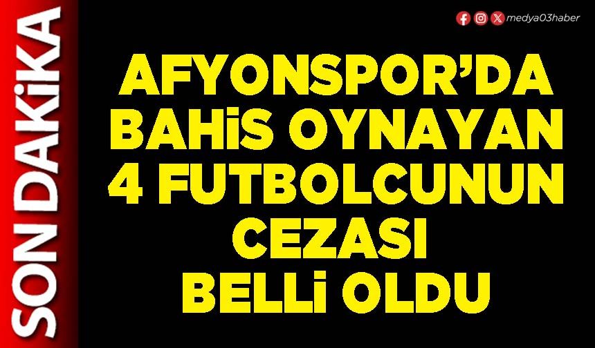 Afyonspor’da bahis oynayan 4 futbolcunun cezası belli oldu