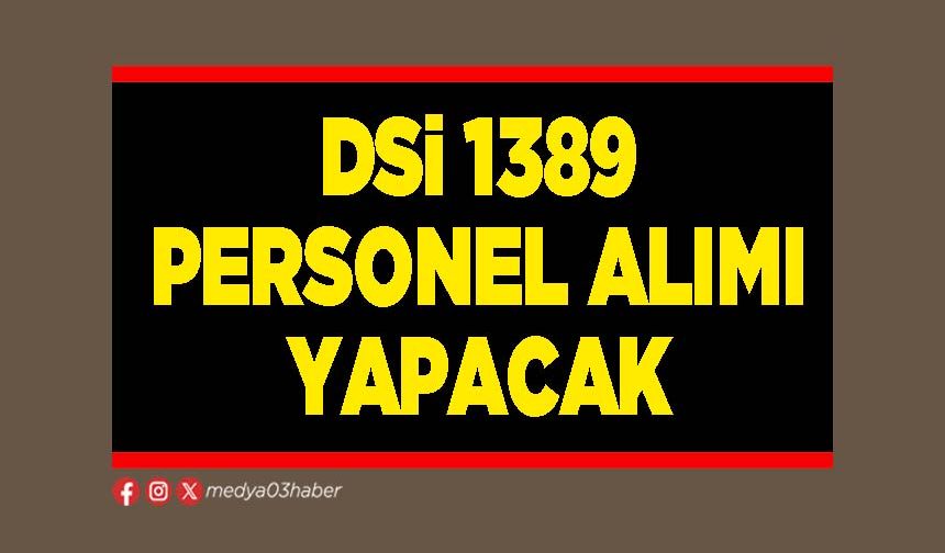 DSİ 1389 personel alımı yapacak