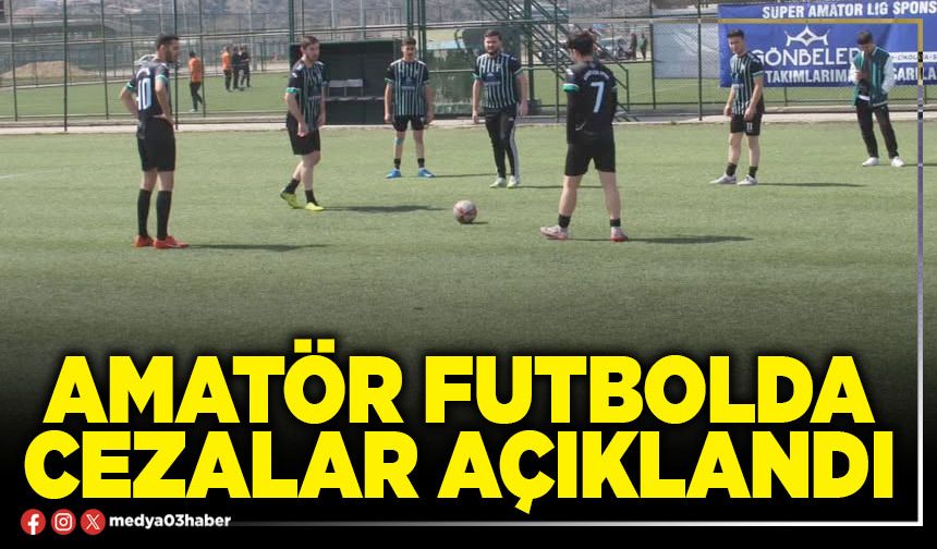Amatör futbolda cezalar açıklandı