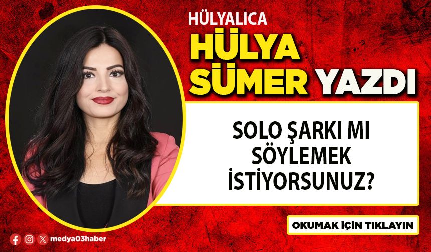 Solo şarkı mı söylemek istiyorsunuz?