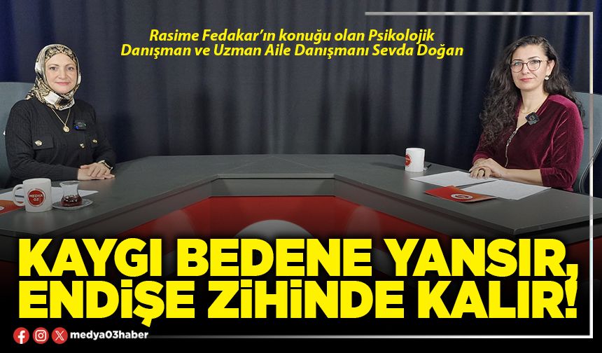 Kaygı bedene yansır, endişe zihinde kalır!