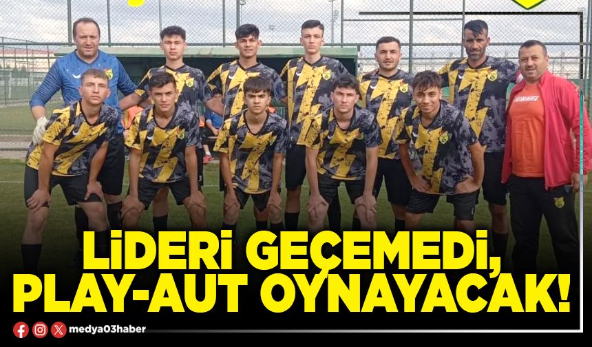 Lideri geçemedi, play-aut oynayacak!