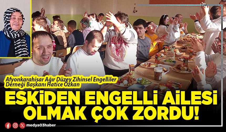 Eskiden engelli ailesi olmak çok zordu!