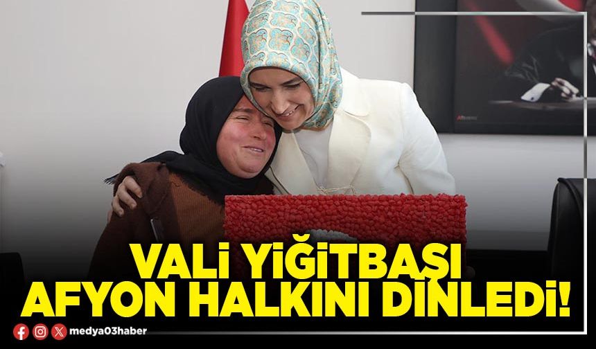 Vali Yiğitbaşı Afyon halkını dinledi!