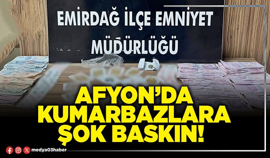 Afyon’da kumarbazlara şok baskın!