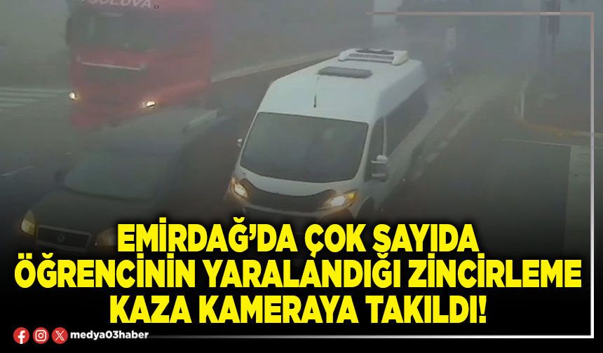 Emirdağ’da çok sayıda öğrencinin yaralandığı zincirleme kaza kameraya takıldı!