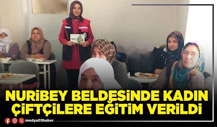 Nuribey Beldesinde kadın çiftçilere eğitim verildi