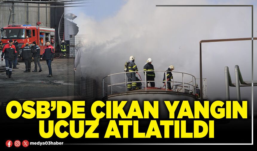 OSB’de çıkan yangın ucuz atlatıldı