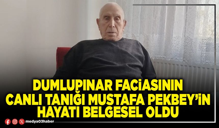 Dumlupınar faciasının canlı tanığı Mustafa Pekbey’in hayatı belgesel oldu