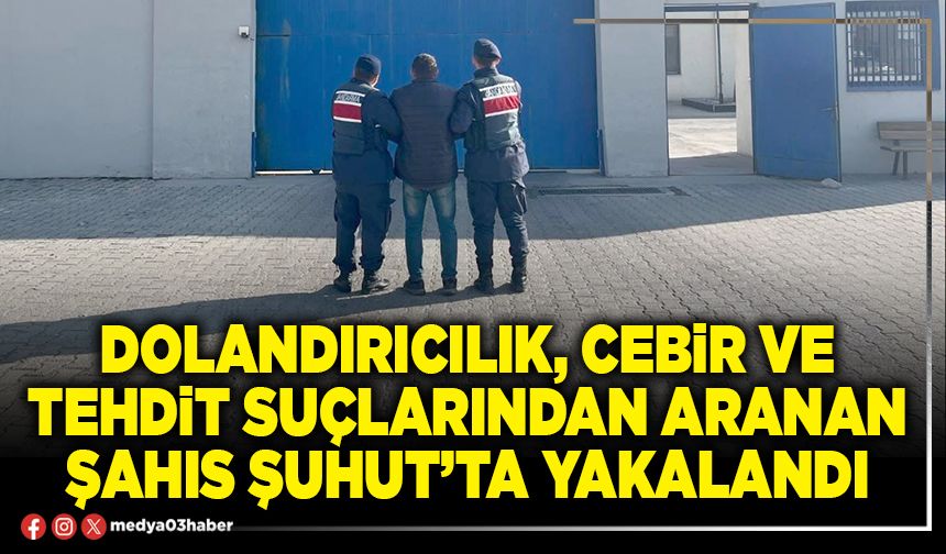 Dolandırıcılık, cebir ve tehdit suçlarından aranan şahıs şuhut’ta yakalandı