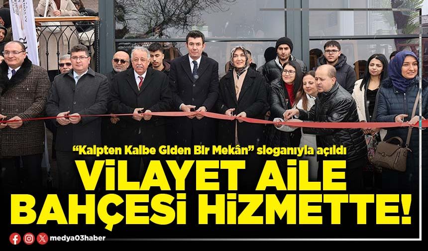 Vilayet Aile Bahçesi hizmette!