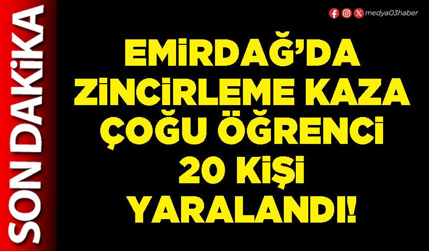 Emirdağ’da zincirleme kaza çoğu öğrenci 20 kişi yaralandı!