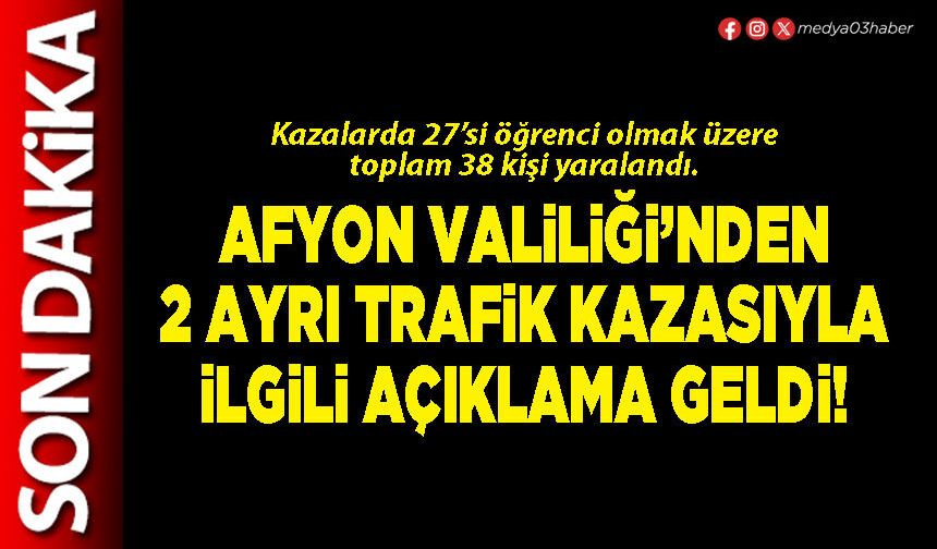 Afyon Valiliği’nden 2 ayrı trafik kazasıyla ilgili açıklama geldi!