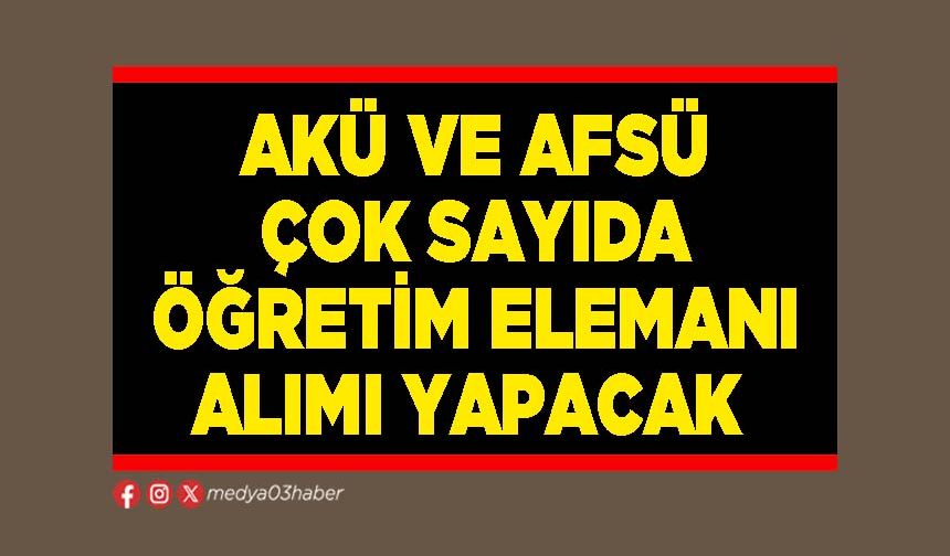 AKÜ ve AFSÜ çok sayıda öğretim elemanı alımı yapacak