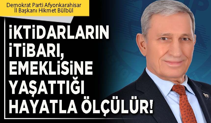 İktidarların itibarı, emeklisine yaşattığı hayatla ölçülür!