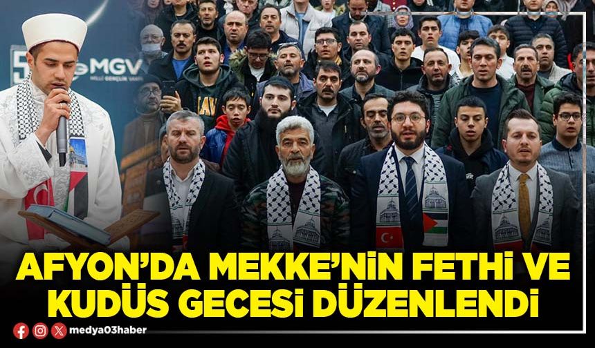 Afyon’da Mekke’nin fethi ve Kudüs gecesi düzenlendi