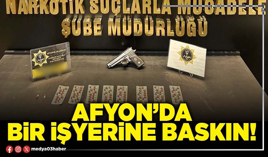 Afyon’da bir işyerine baskın!
