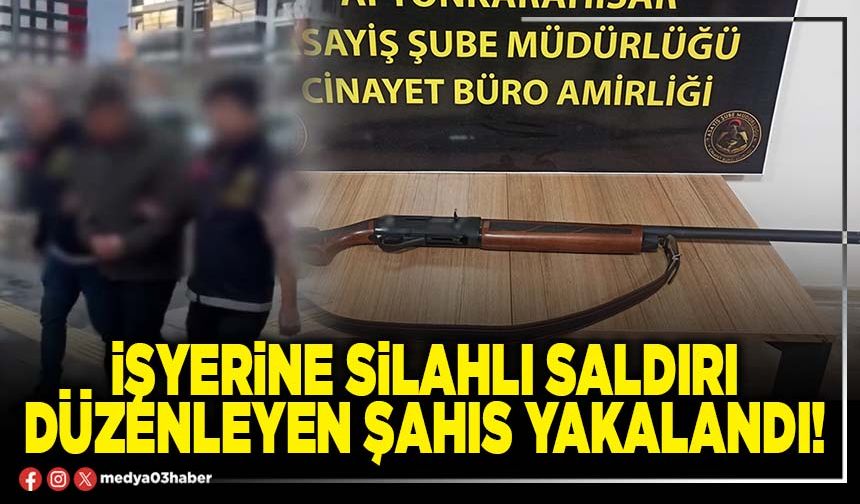 İşyerine silahlı saldırı düzenleyen şahıs yakalandı!