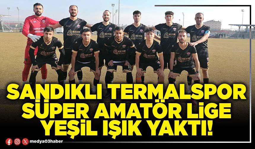 Sandıklı Termalspor Süper Amatör lige yeşil ışık yaktı!