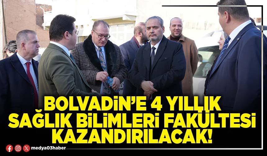 Bolvadin’e 4 yıllık Sağlık Bilimleri Fakültesi kazandırılacak!