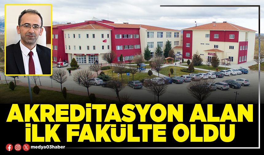 Akreditasyon alan ilk Fakülte oldu