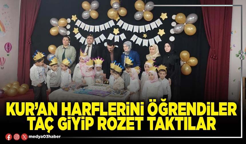 Kur’an harflerini öğrendiler taç giyip rozet taktılar