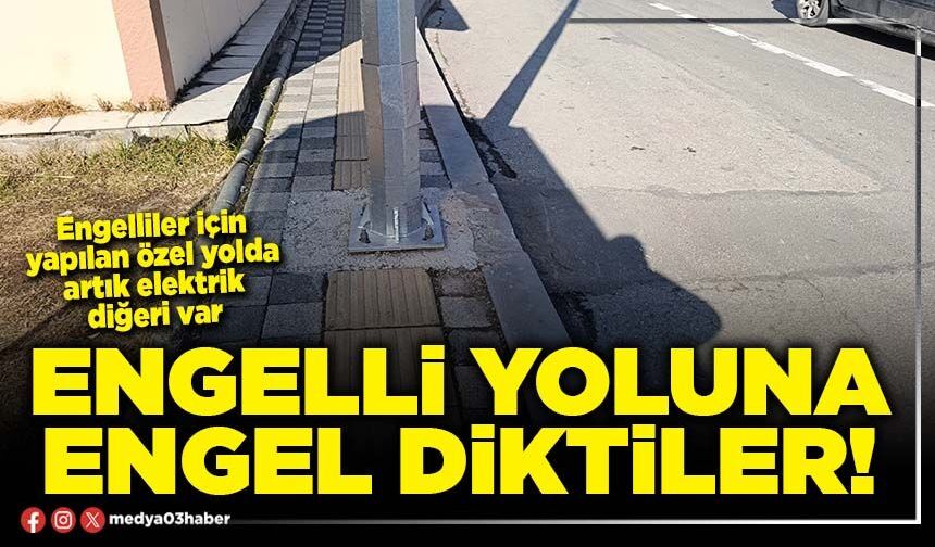 Engelli yoluna engel diktiler!