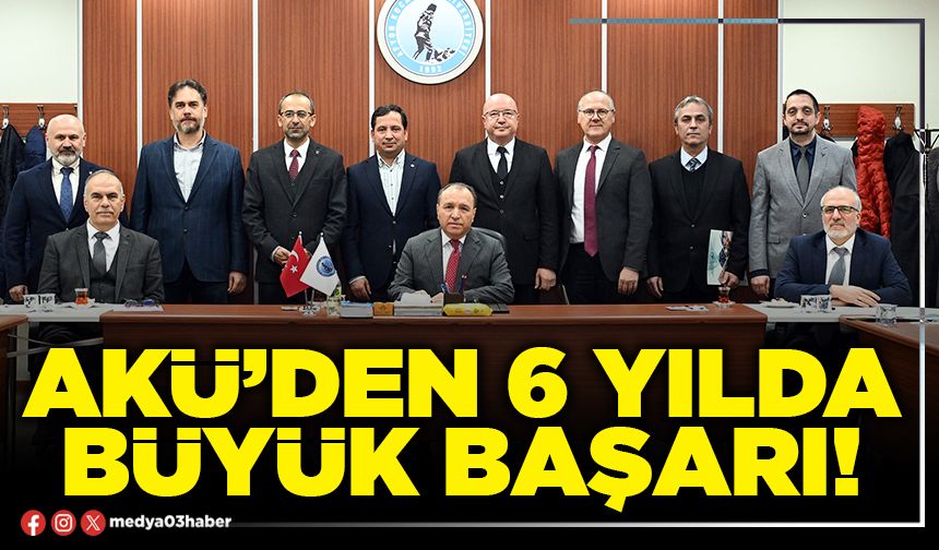 AKÜ’den 6 yılda büyük başarı!