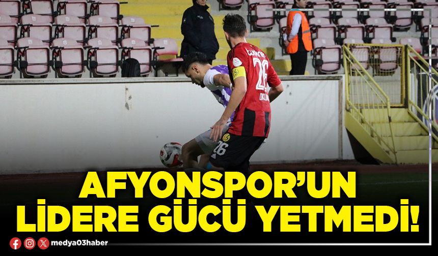 Afyonspor’un lidere gücü yetmedi!