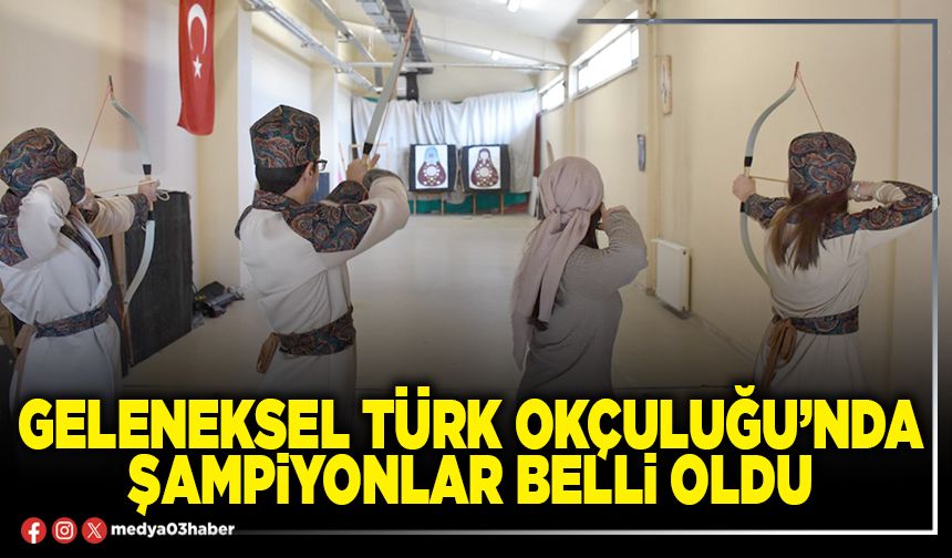 Geleneksel Türk Okçuluğu’nda şampiyonlar belli oldu