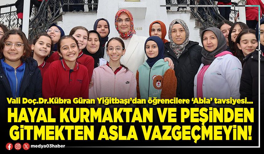 Hayal kurmaktan ve peşinden gitmekten asla vazgeçmeyin!