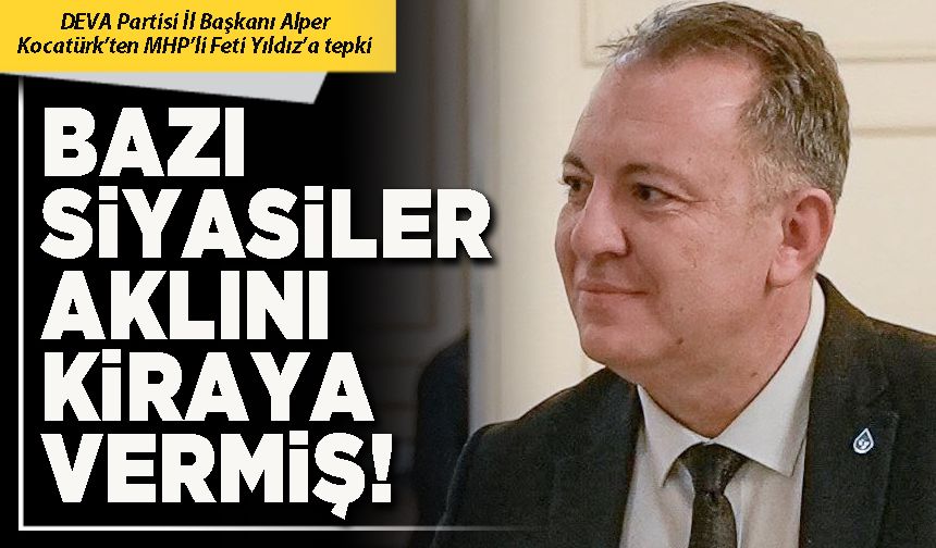 Bazı siyasiler aklını kiraya vermiş!