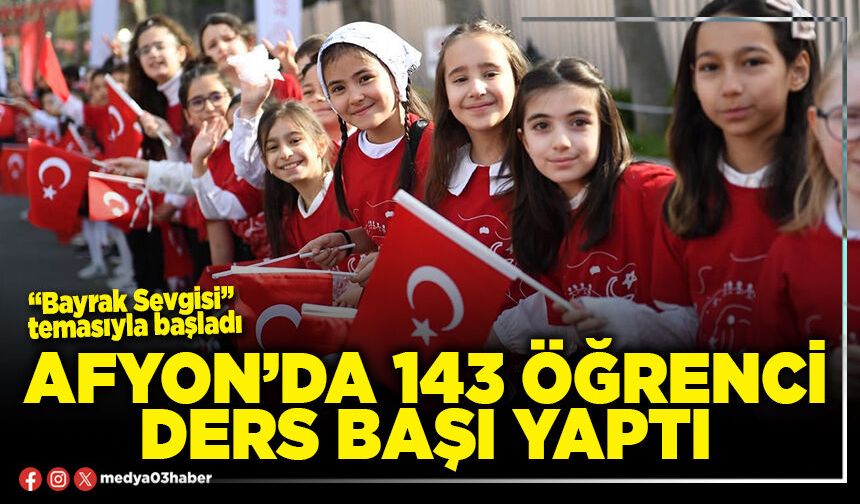Afyon’da 143 öğrenci ders başı yaptı