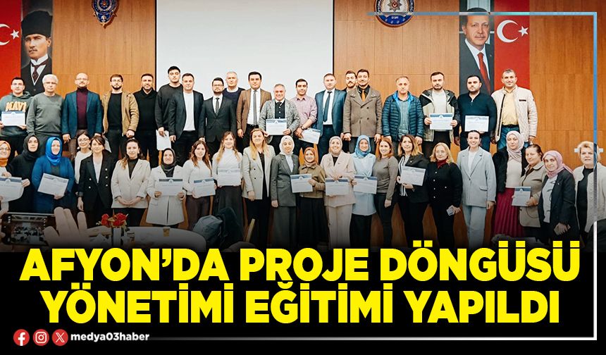 Afyon’da proje döngüsü yönetimi eğitimi yapıldı