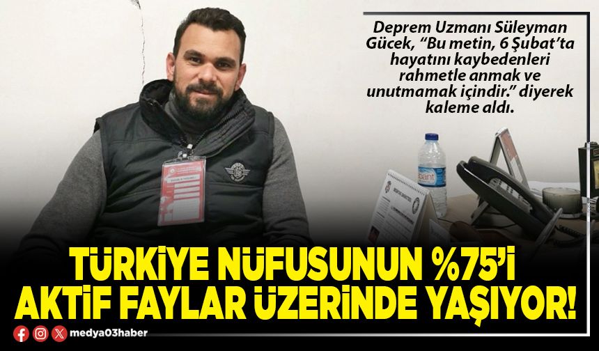 Türkiye nüfusunun %75’i aktif faylar üzerinde yaşıyor!