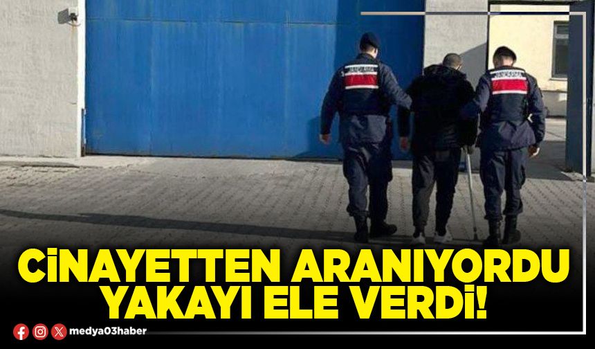 Cinayetten aranıyordu yakayı ele verdi!