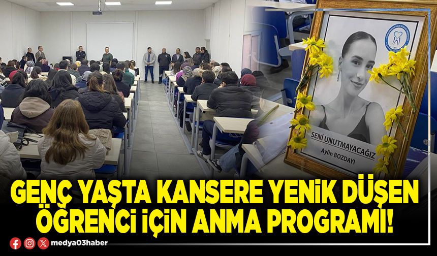 Genç yaşta kansere yenik düşen öğrenci için anma programı!