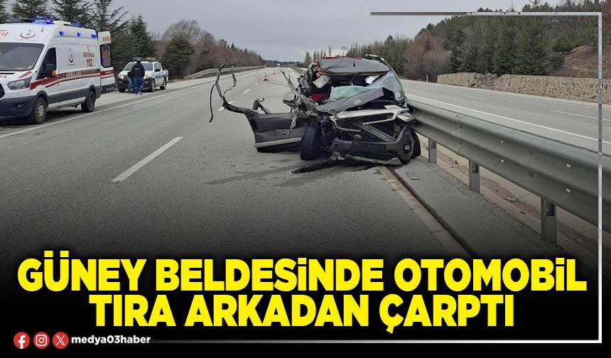 Güney Beldesinde otomobil tıra arkadan çarptı