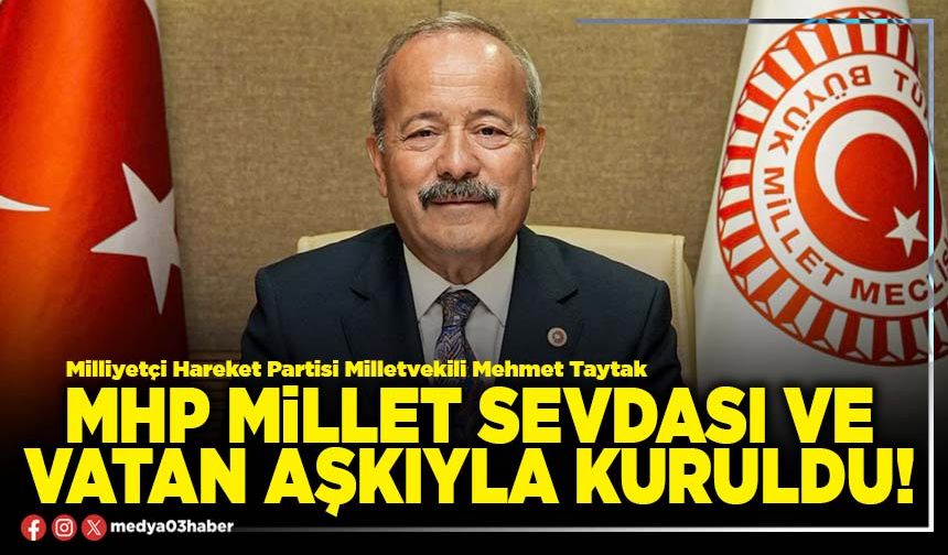 MHP millet sevdası ve vatan aşkıyla kuruldu!