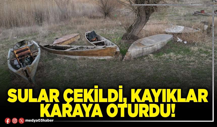 Sular çekildi, kayıklar karaya oturdu!