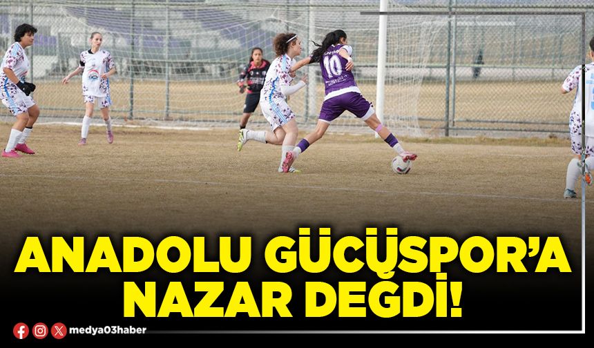 Anadolu Gücüspor’a nazar değdi!